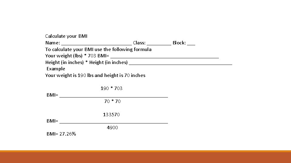 Calculate your BMI Name: _____________ Class: _____ Block: ___ To calculate your BMI use