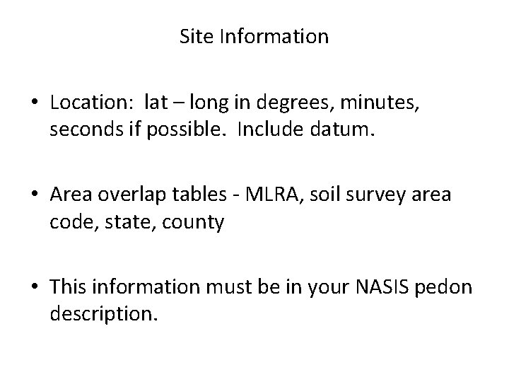 Site Information • Location: lat – long in degrees, minutes, seconds if possible. Include