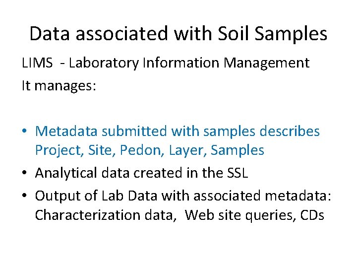 Data associated with Soil Samples LIMS - Laboratory Information Management It manages: • Metadata