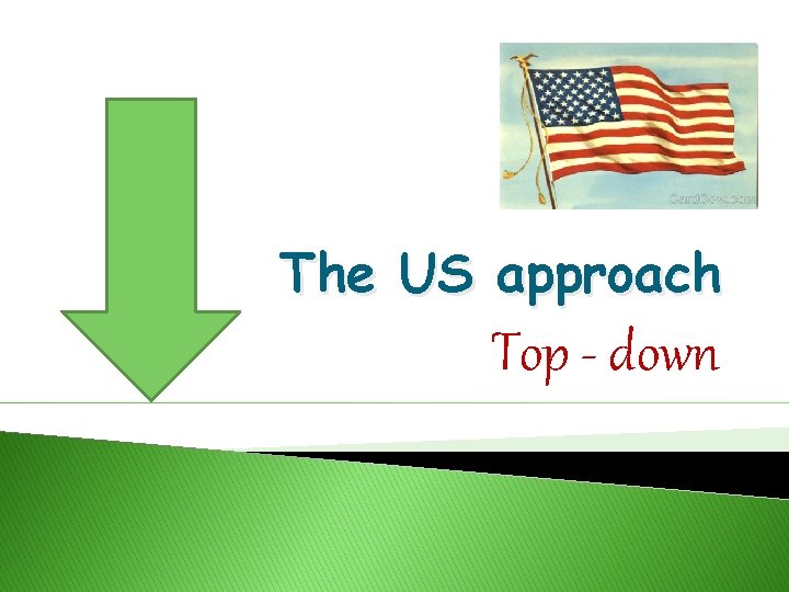 The US approach Top - down 