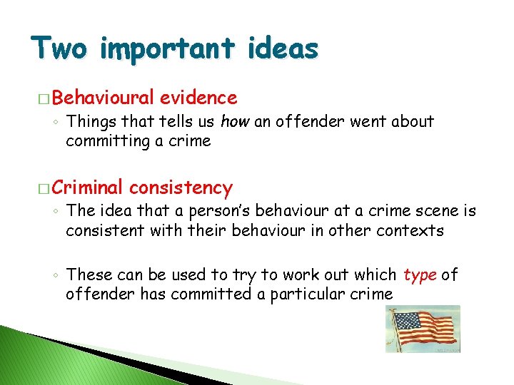 Two important ideas � Behavioural evidence ◦ Things that tells us how an offender