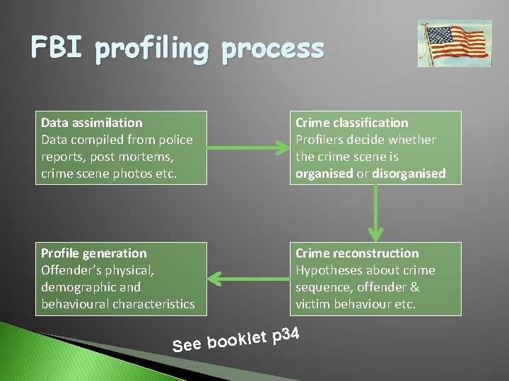 FBI profiling process Data assimilation Data compiled from police reports, post mortems, crime scene