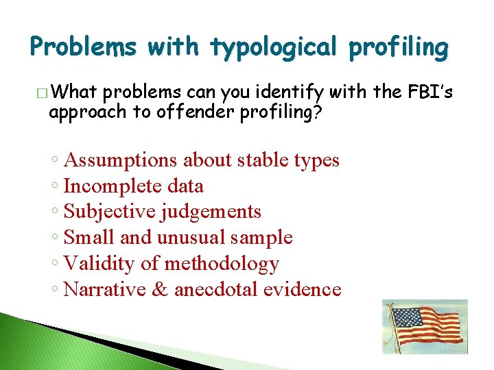 Problems with typological profiling � What problems can you identify with the FBI’s approach