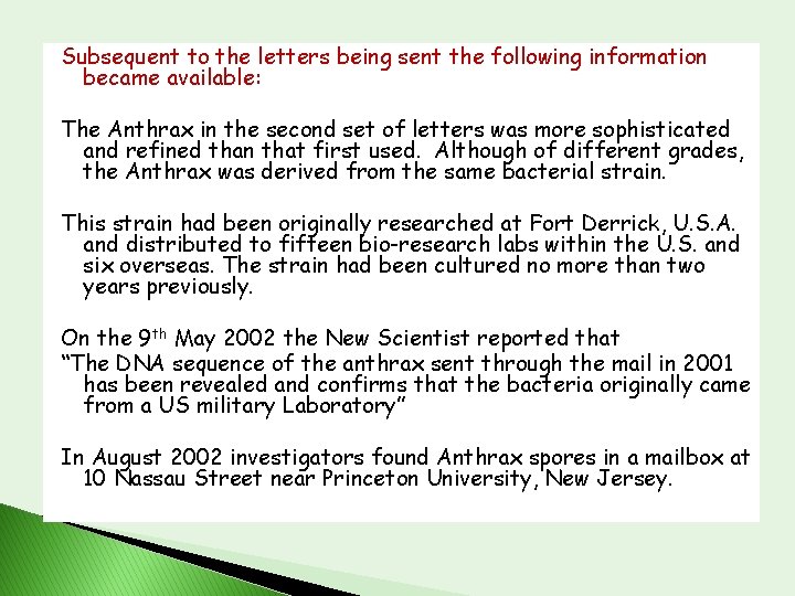 Subsequent to the letters being sent the following information became available: The Anthrax in