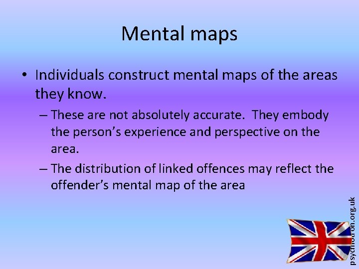 Mental maps • Individuals construct mental maps of the areas they know. psychlotron. org.