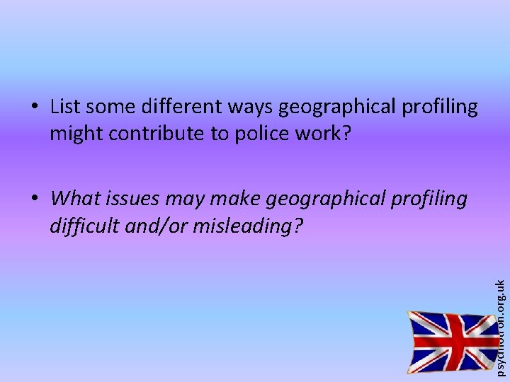  • List some different ways geographical profiling might contribute to police work? psychlotron.