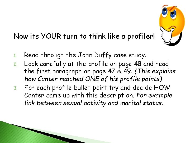 Now its YOUR turn to think like a profiler! 1. 2. 3. Read through