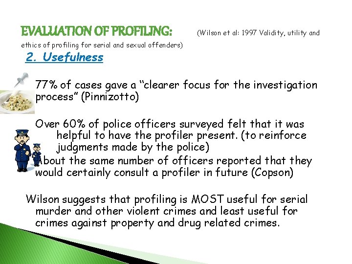 EVALUATION OF PROFILING: (Wilson et al: 1997 Validity, utility and ethics of profiling for