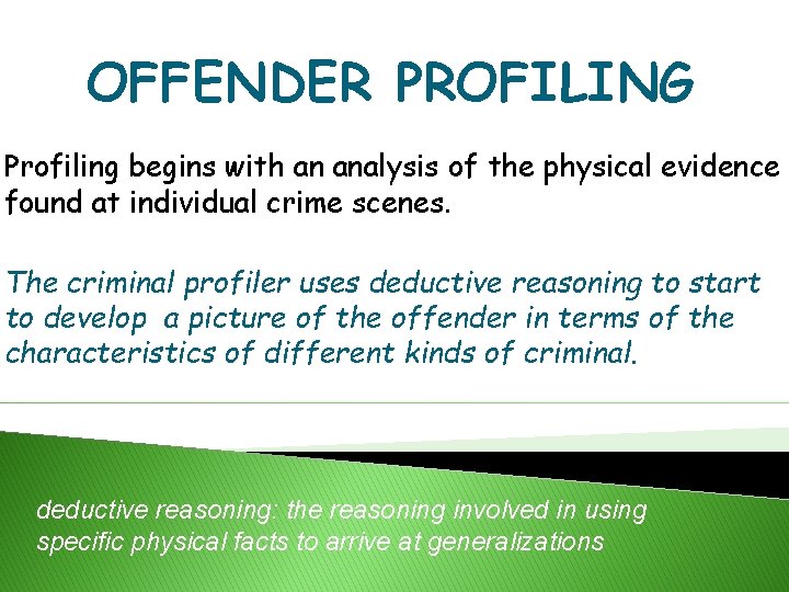 OFFENDER PROFILING Profiling begins with an analysis of the physical evidence found at individual