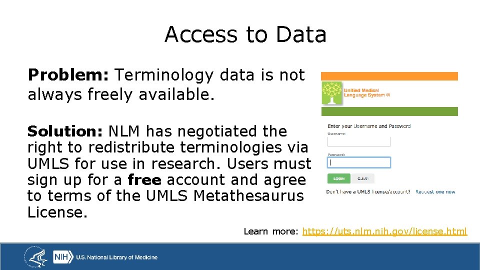 Access to Data Problem: Terminology data is not always freely available. Solution: NLM has