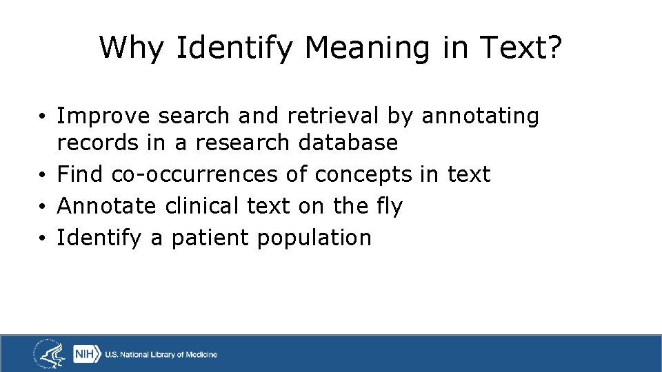 Why Identify Meaning in Text? • Improve search and retrieval by annotating records in