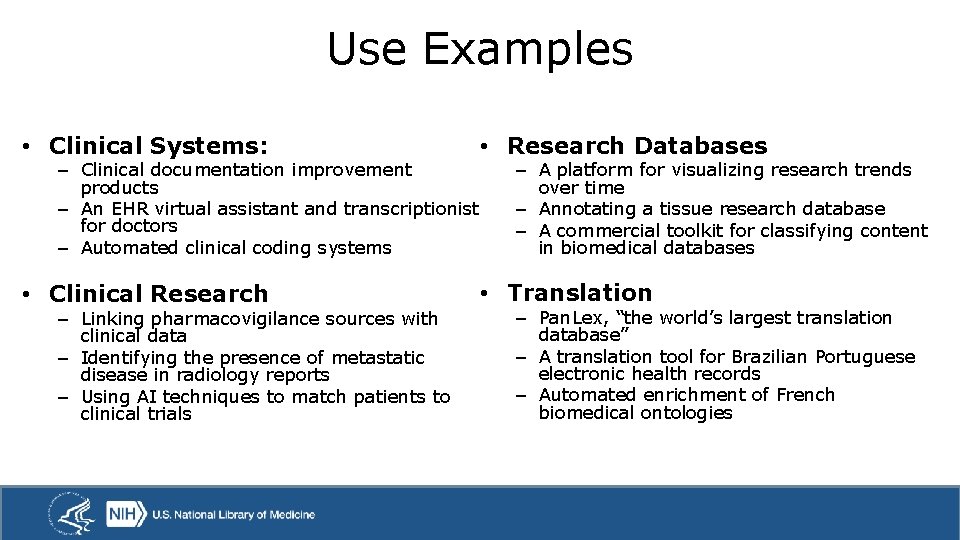 Use Examples • Clinical Systems: • Research Databases • Clinical Research • Translation –