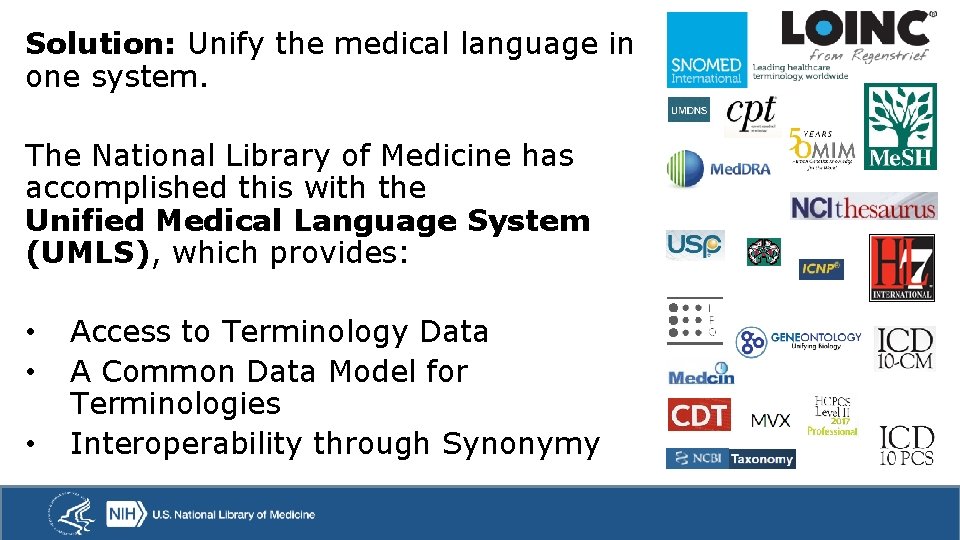 Solution: Unify the medical language in one system. The National Library of Medicine has