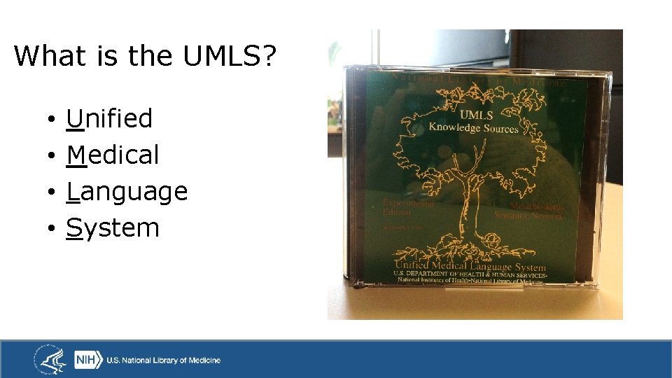 What is the UMLS? • • Unified Medical Language System 