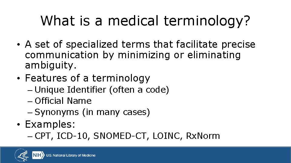 What is a medical terminology? • A set of specialized terms that facilitate precise