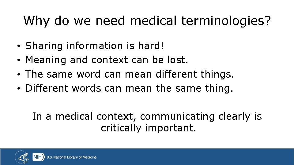 Why do we need medical terminologies? • • Sharing information is hard! Meaning and