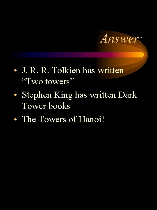Answer: • J. R. R. Tolkien has written “Two towers” • Stephen King has