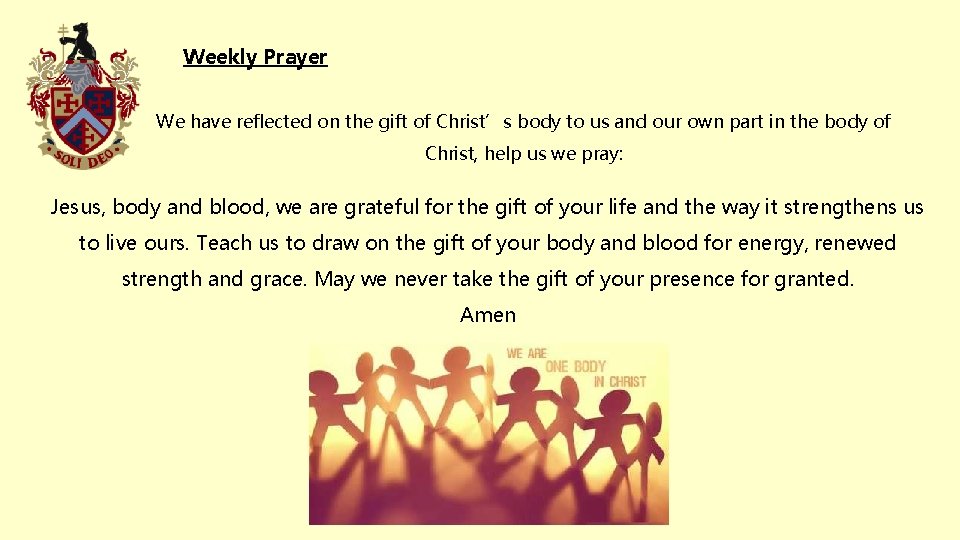 Weekly Prayer We have reflected on the gift of Christ’s body to us and