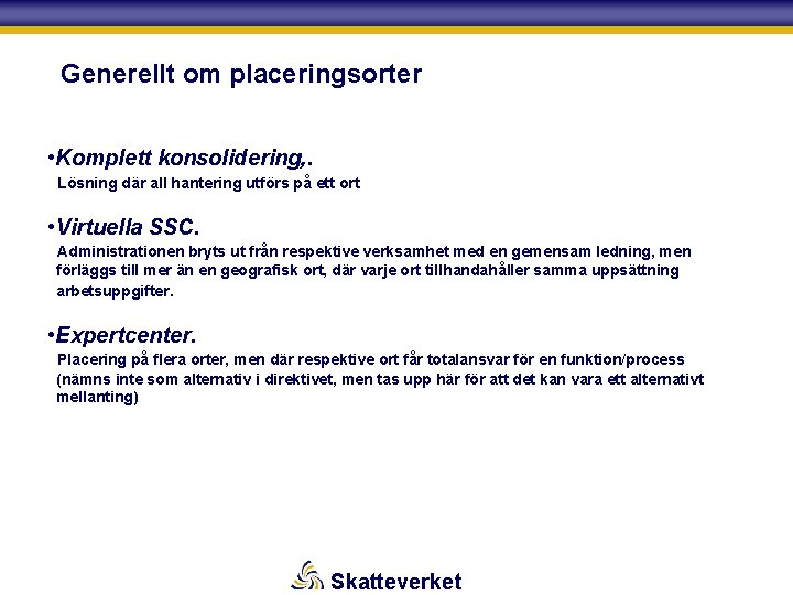 Generellt om placeringsorter • Komplett konsolidering, . Lösning där all hantering utförs på ett