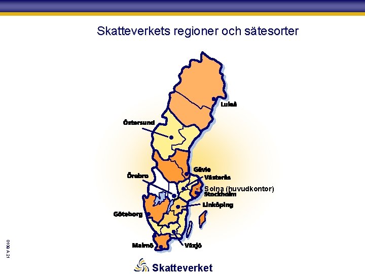 Skatteverkets regioner och sätesorter Solna (huvudkontor) 0108 A 21 Skatteverket 