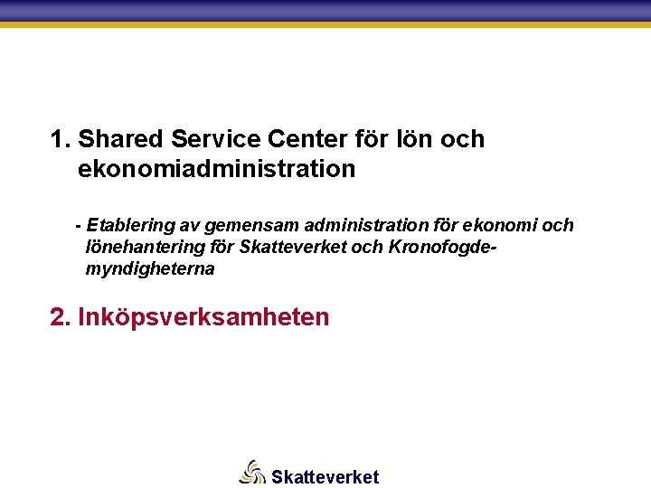 1. Shared Service Center för lön och ekonomiadministration - Etablering av gemensam administration för