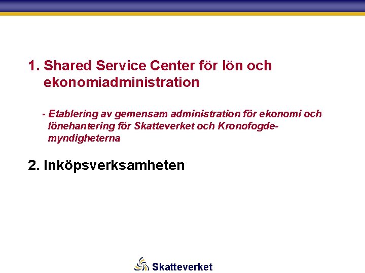 1. Shared Service Center för lön och ekonomiadministration - Etablering av gemensam administration för