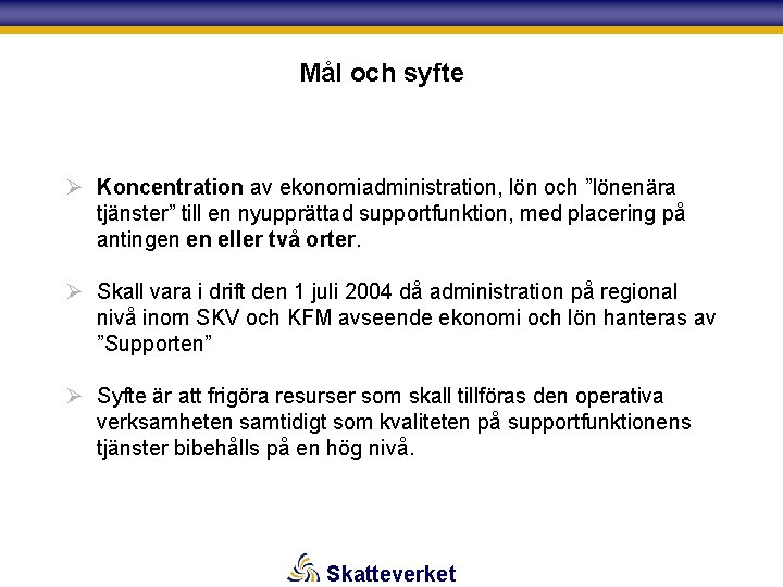 Mål och syfte Ø Koncentration av ekonomiadministration, lön och ”lönenära tjänster” till en nyupprättad