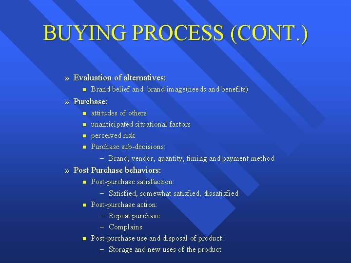 BUYING PROCESS (CONT. ) » Evaluation of alternatives: n Brand belief and brand image(needs