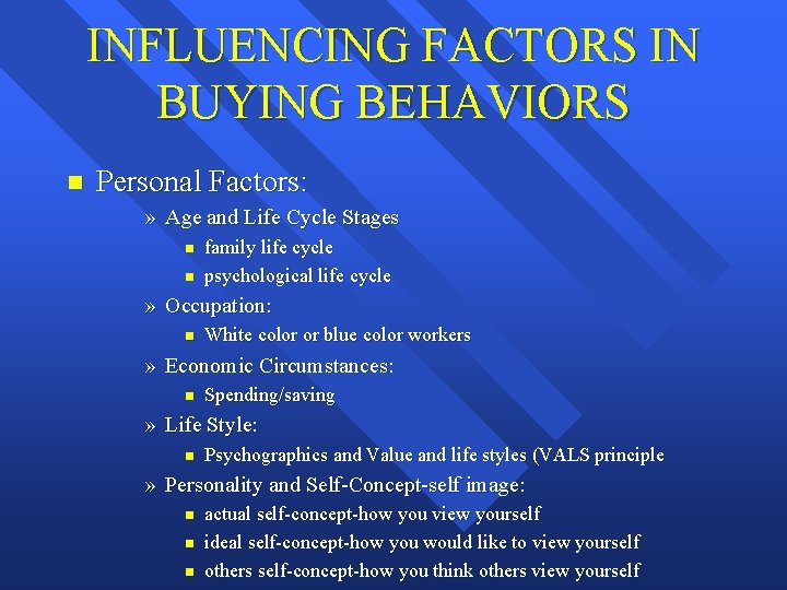 INFLUENCING FACTORS IN BUYING BEHAVIORS n Personal Factors: » Age and Life Cycle Stages