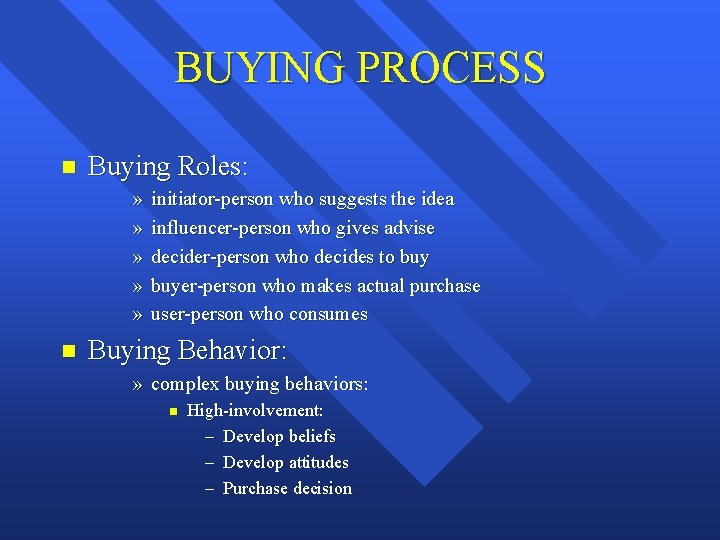 BUYING PROCESS n Buying Roles: » » » n initiator-person who suggests the idea