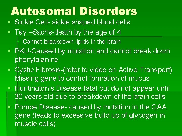 Autosomal Disorders § Sickle Cell- sickle shaped blood cells § Tay –Sachs-death by the
