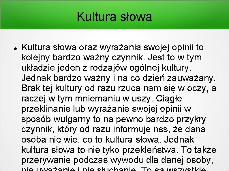 Kultura słowa oraz wyrażania swojej opinii to kolejny bardzo ważny czynnik. Jest to w Kultura słowa oraz wyrażania swojej opinii to kolejny bardzo ważny czynnik. Jest to w