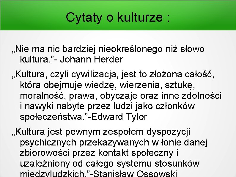 Cytaty o kulturze : „Nie ma nic bardziej nieokreślonego niż słowo kultura. ”- Johann