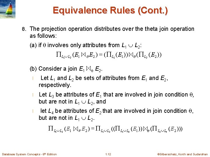 Equivalence Rules (Cont. ) 8. The projection operation distributes over theta join operation as