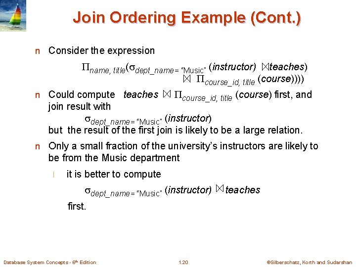 Join Ordering Example (Cont. ) n Consider the expression name, title( dept_name= “Music” (instructor)