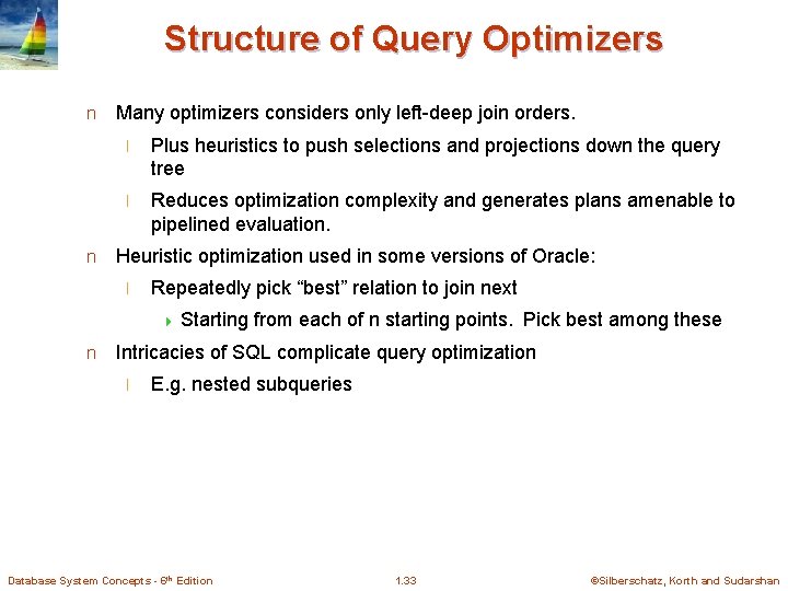 Structure of Query Optimizers n n Many optimizers considers only left-deep join orders. l