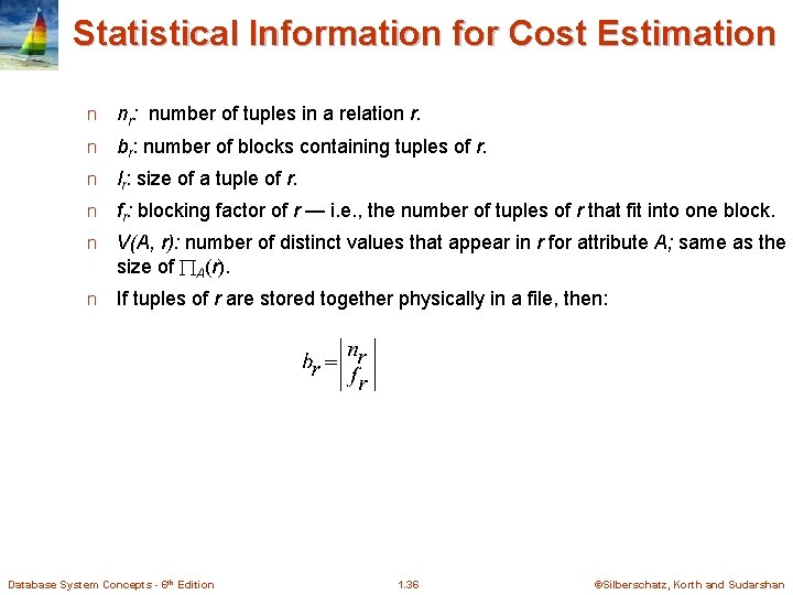 Statistical Information for Cost Estimation n nr: number of tuples in a relation r.