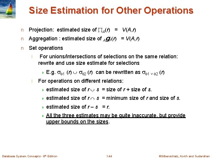 Size Estimation for Other Operations n Projection: estimated size of A(r) = V(A, r)