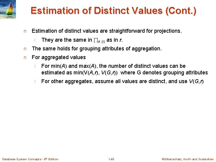 Estimation of Distinct Values (Cont. ) n Estimation of distinct values are straightforward for