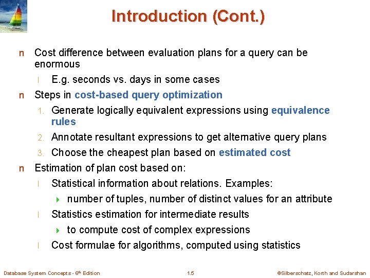 Introduction (Cont. ) Cost difference between evaluation plans for a query can be enormous