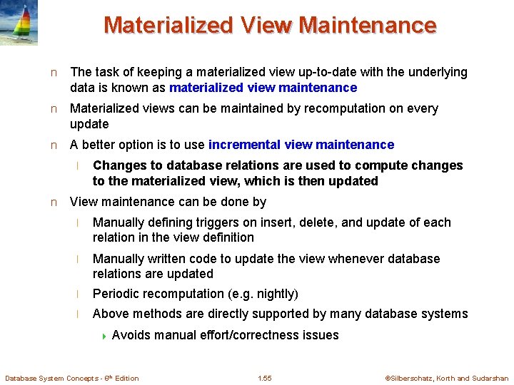 Materialized View Maintenance n The task of keeping a materialized view up-to-date with the