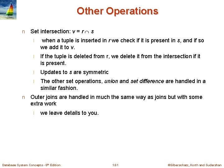 Other Operations n n Set intersection: v = r s l when a tuple