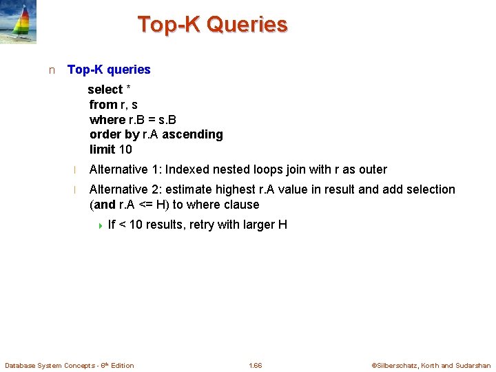 Top-K Queries n Top-K queries select * from r, s where r. B =