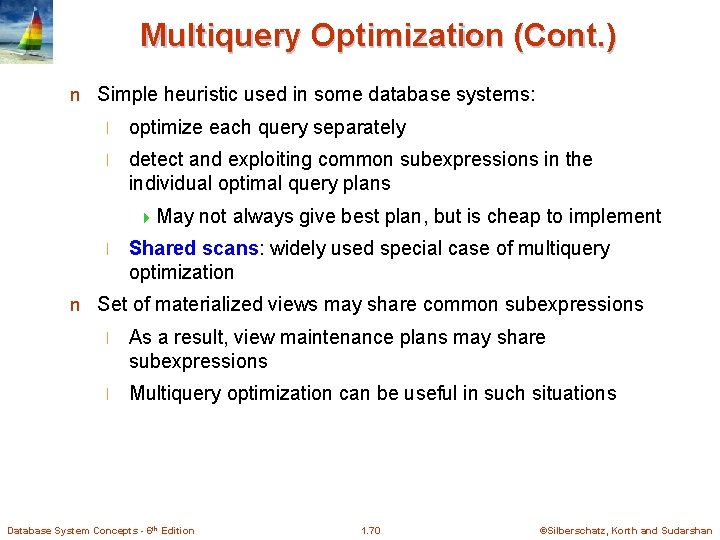Multiquery Optimization (Cont. ) n Simple heuristic used in some database systems: l optimize
