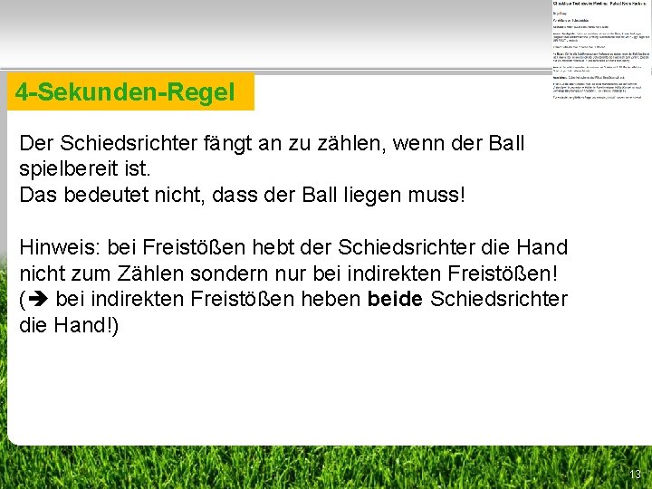 4 -Sekunden-Regel Der Schiedsrichter fängt an zu zählen, wenn der Ball spielbereit ist. Das