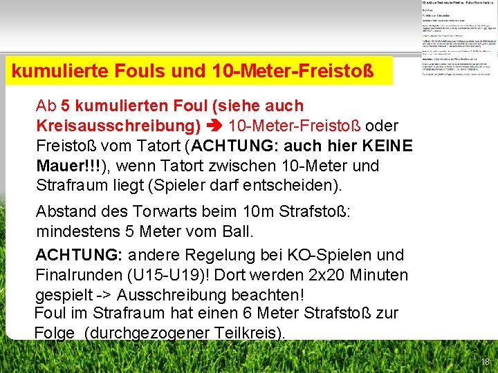 kumulierte Fouls und 10 -Meter-Freistoß Ab 5 kumulierten Foul (siehe auch Kreisausschreibung) 10 -Meter-Freistoß