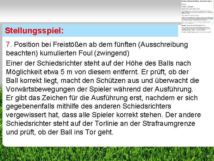 Stellungsspiel: 7. Position bei Freistößen ab dem fünften (Ausschreibung beachten) kumulierten Foul (zwingend) Einer