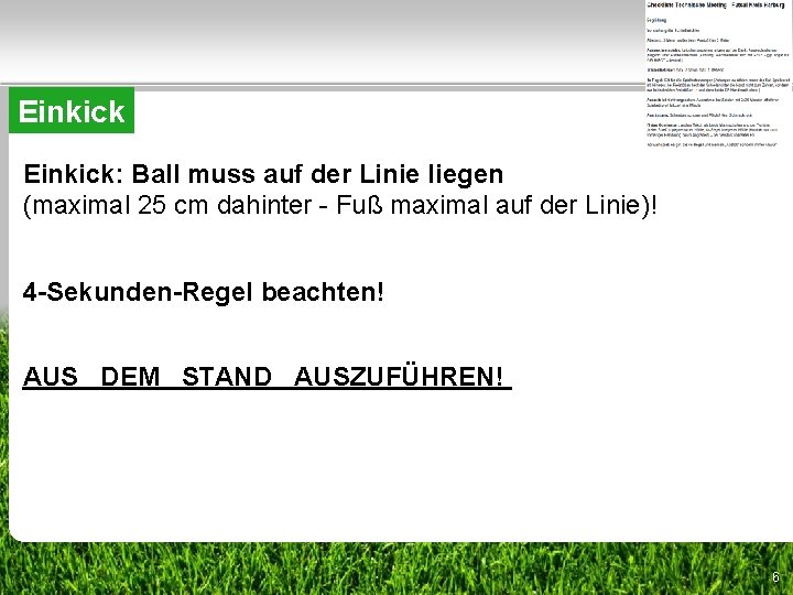 Einkick: Ball muss auf der Linie liegen (maximal 25 cm dahinter - Fuß maximal