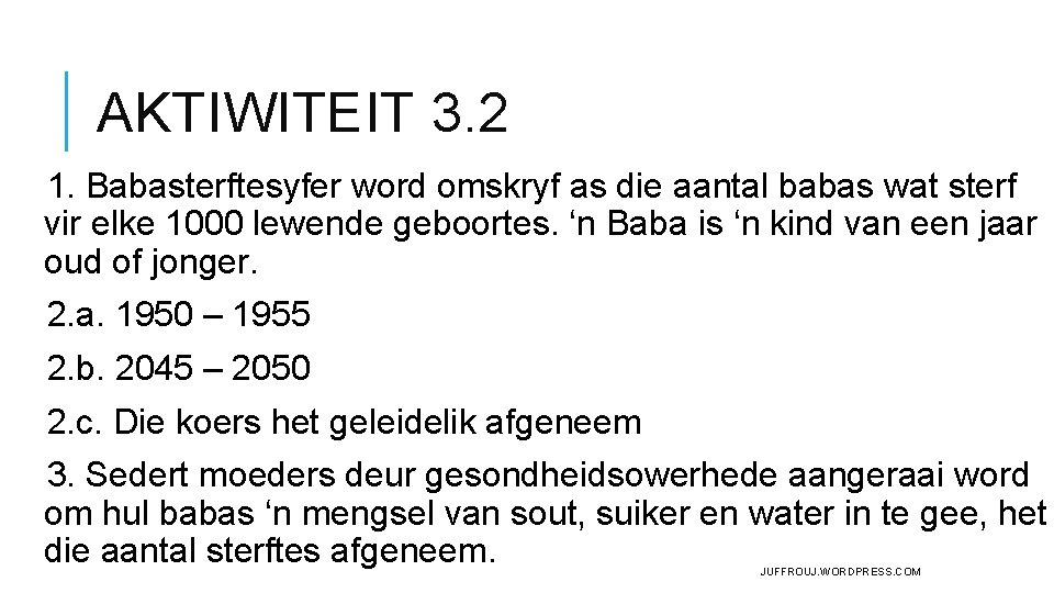 AKTIWITEIT 3. 2 1. Babasterftesyfer word omskryf as die aantal babas wat sterf vir AKTIWITEIT 3. 2 1. Babasterftesyfer word omskryf as die aantal babas wat sterf vir