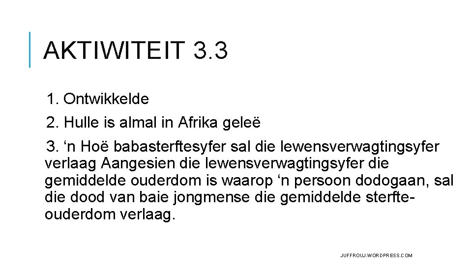 AKTIWITEIT 3. 3 1. Ontwikkelde 2. Hulle is almal in Afrika geleë 3. ‘n AKTIWITEIT 3. 3 1. Ontwikkelde 2. Hulle is almal in Afrika geleë 3. ‘n